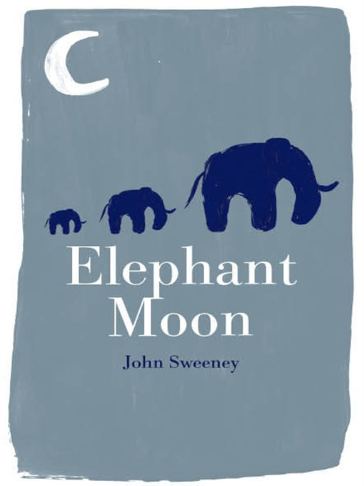 Title details for ELEPHANT MOON by John Sweeney - Available